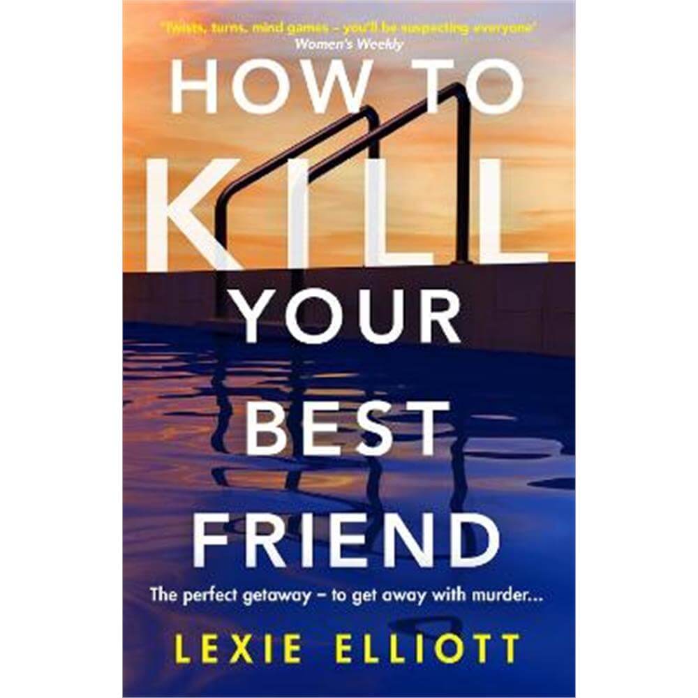 How to Kill Your Best Friend (Paperback) - Lexie Elliott